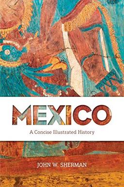 Mexico: A Concise Illustrated History