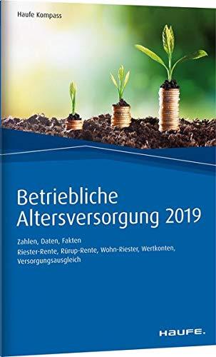 Betriebliche Altersversorgung 2019: Zahlen, Daten, Fakten (Haufe Kompass)