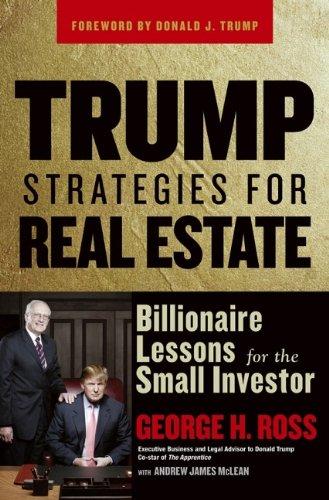 Trump Strategies for Real Estate: Billionaire Lessons for the Small Investor