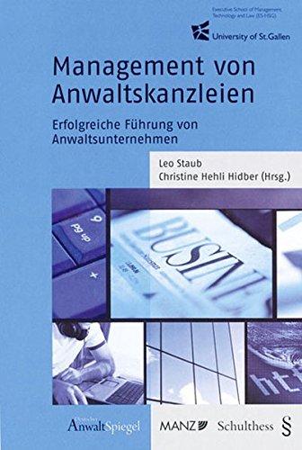 Management von Anwaltskanzleien: Erfolgreiche Führung von Anwaltsunternehmen