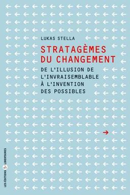 Stratagèmes du changement : de l'illusion de l'invraisemblable à l'invention des possibles