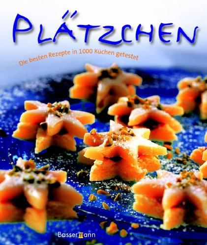 Plätzchen. Die besten Rezepte in 1000 Küchen getestet