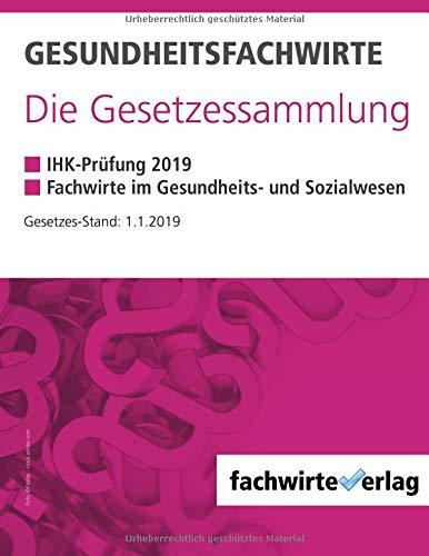 Gesundheitsfachwirte: Die Gesetzessammlung: Gesetzestexte für die IHK-Prüfung