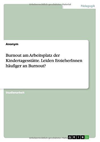 Burnout am Arbeitsplatz der Kindertagesstätte. Leiden ErzieherInnen häufiger an Burnout?