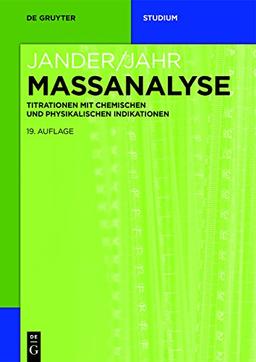 Massanalyse: Titrationen mit chemischen und physikalischen Indikationen (De Gruyter Studium)