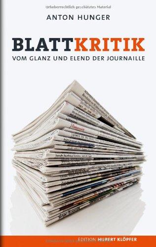 Blattkritik: Vom Glanz und Elend der Journaille