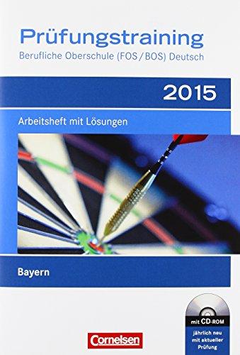 Prüfungstraining Deutsch - Berufliche Oberschule (FOS/BOS) - Bayern: Prüfungstraining 2015: Arbeitsheft mit Lösungen und CD-ROM