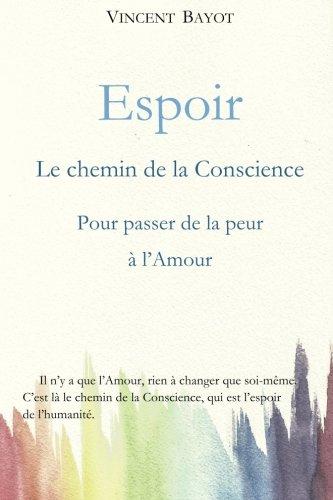 Espoir: Le chemin de la conscience pour passer de la peur à l'Amour