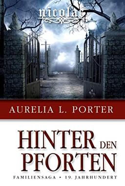 Nicolae - Hinter den Pforten: Familiensaga 19. Jahrhundert (Band 2 der Nicolae-Saga)