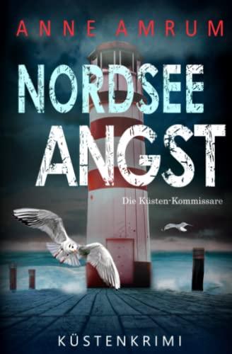 Nordsee Angst - Die Küsten-Kommissare: Küstenkrimi (Die Nordsee-Kommissare, Band 10)