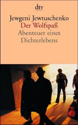 Der Wolfspaß. Abenteuer eines Dichterlebens