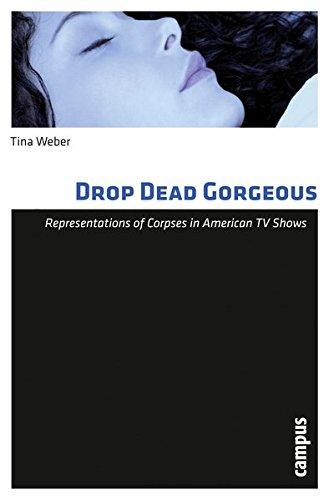 Drop Dead Gorgeous: Representations of Corpses in American TV Shows (Todesbilder. Studien zum gesellschaftlichen Umgang mit dem Tod)