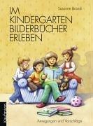 Im Kindergarten Bilderbücher erleben. Anregungen und Vorschläge