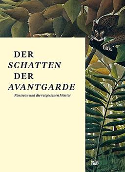 Der Schatten der Avantgarde: Rousseau und die vergessenen Meister