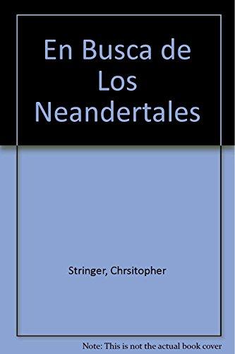 En busca de los neandertales : la solución al rompecabezas a los orígenes humanos