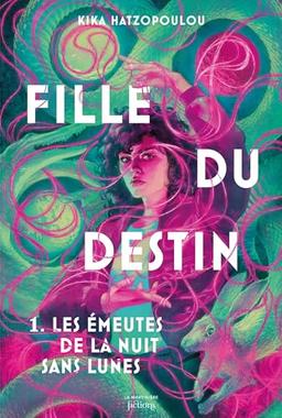 Fille du destin. Vol. 1. Les émeutes de la nuit sans lunes