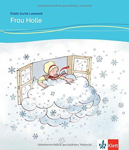 Frau Holle: Deutsche Lektüre für Kinder mit Grundkenntnissen Deutsch für das 1., 2., 3. und 4. Lernjahr (Kletts bunte Lesewelt: Märchen)