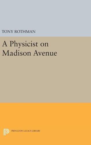 A Physicist on Madison Avenue (Princeton Legacy Library)