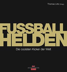 Fußball-Helden: Die coolsten Kicker der Welt