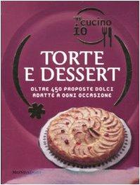 Oggi cucino io. Torte e dessert. Oltre 450 proposte dolci adatte a ogni occasione