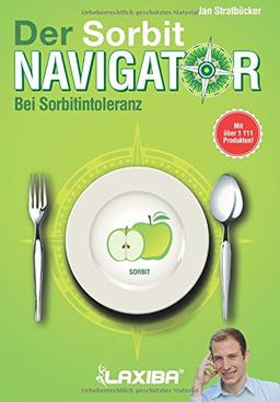 LAXIBA - Der Sorbitnavigator: Bei Sorbitintoleranz (Die Ernährungsnavigatorbücher)