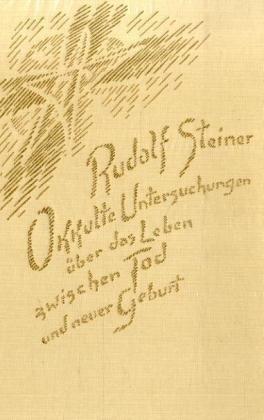 Okkulte Untersuchungen über das Leben zwischen Tod und neuer Geburt: Die lebendige Wechselwirkung zwischen Lebenden und Toten. 20 Einzelvorträge, 1912/1913 in verschiedenen Städten