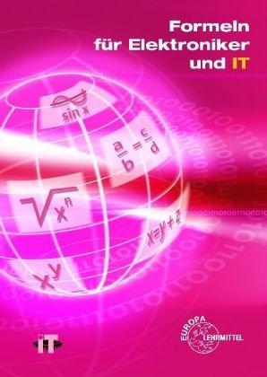 Formeln für Elektroniker und IT: Nach 'Mathematik für Elektroniker' (Ausgaben I und N)