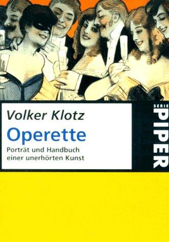 Die Operette. Porträt und Handbuch einer unerhörten Kunst.