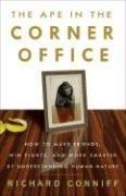 The Ape in the Corner Office: How to Make Friends, Win Fights and Work Smarter by Understanding Human Nature