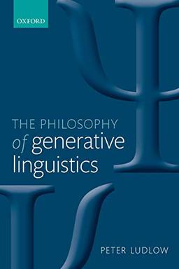 The Philosophy of Generative Linguistics