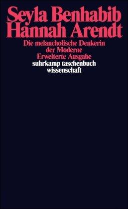 Hannah Arendt - Die melancholische Denkerin der Moderne: Erw. Ausgabe (suhrkamp taschenbuch wissenschaft)