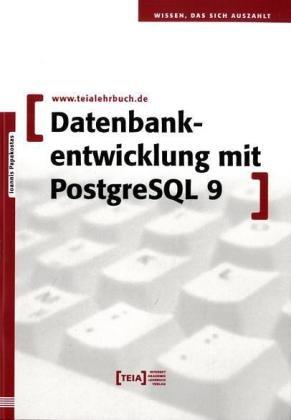 Datenbankentwicklung mit PostgreSQL 9