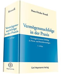 Vermögensnachfolge in der Praxis: Vorweggenommene Erbfolge in Privat- und Betriebsvermögen