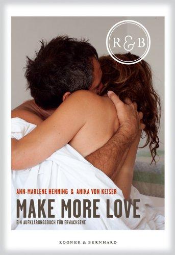 Make more Love: Ein Aufklärungsbuch für Erwachsene