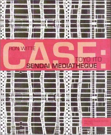 CASE: Toyo Ito: Sendai Mediatheque (Case Series)