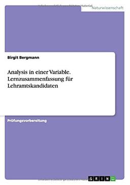 Analysis in einer Variable. Lernzusammenfassung für Lehramtskandidaten