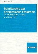 Schrittweise zur erfolgreichen Freiarbeit: Ein Arbeitsbuch für Lehrende und Studierende