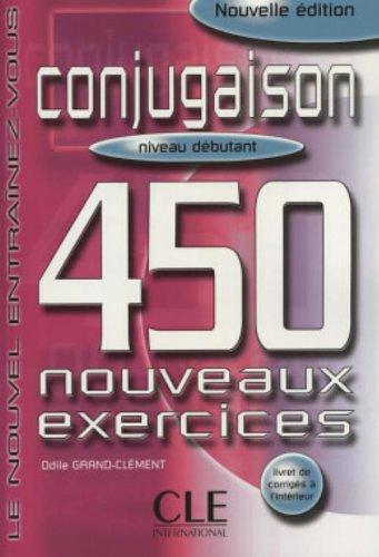 Conjugaison, niveau débutant : 450 nouveaux exercices