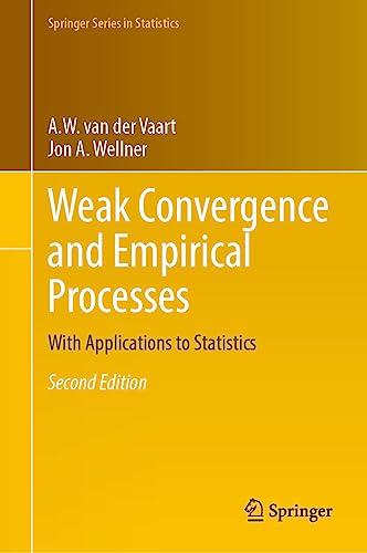 Weak Convergence and Empirical Processes: With Applications to Statistics (Springer Series in Statistics)