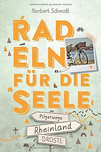 Rheinland – Pilgerwege. Radeln für die Seele: Wohlfühltouren