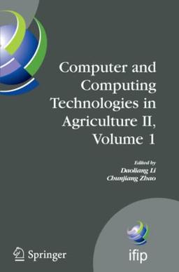 Computer and Computing Technologies in Agriculture II, Volume 1: The Second IFIP International Conference on Computer and Computing Technologies in ... and Communication Technology, Band 293)