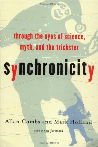 Synchronicity: Through the Eyes of Science, Myth, and the Trickster