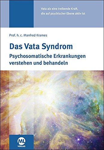 Das Vata Syndrom: Psychosomatische Erkrankungen verstehen und behandeln