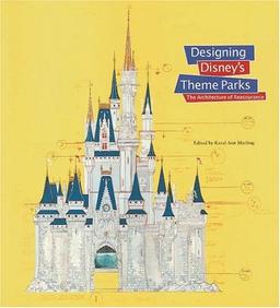 Designing Disney's theme parks : the architecture of reassurance