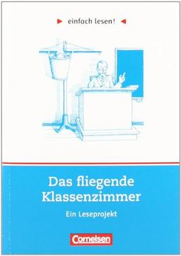 einfach lesen! - Für Lesefortgeschrittene: Niveau 1 - Das fliegende Klassenzimmer: Ein Leseprojekt nach dem Roman von Erich Kästner. Arbeitsbuch mit ... Ein Leseprojekt zum gleichnamigen Jugendbuch