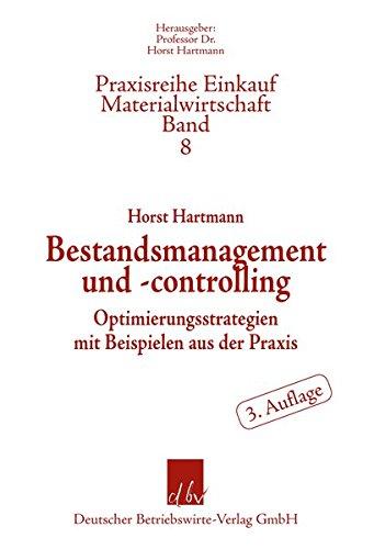 Bestandsmanagement und -controlling: Optimierungsstrategien mit Beispielen aus der Praxis (Praxisreihe Materialwirtschaft Einkauf)