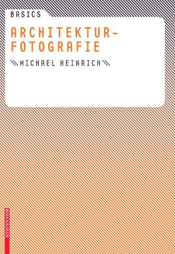 Basics - Berufseinstieg: Basics Architekturfotografie (Basics (Birkhauser))