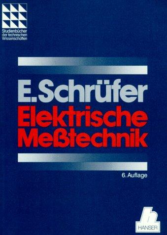 Elektrische Meßtechnik: Messung elektrischer und nichtelektrischer Größen 6. Auflage