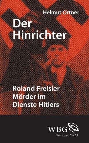 Der Hinrichter: Roland Freisler - Mörder im Dienste Hitlers