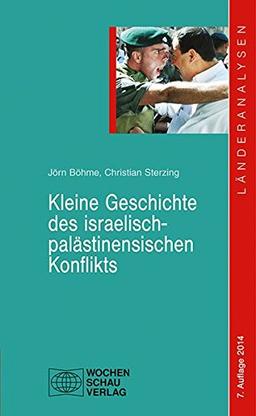 Kleine Geschichte des israelisch-palästinensischen Konflikts: 7. Auflage 2014 (Länderanalysen)